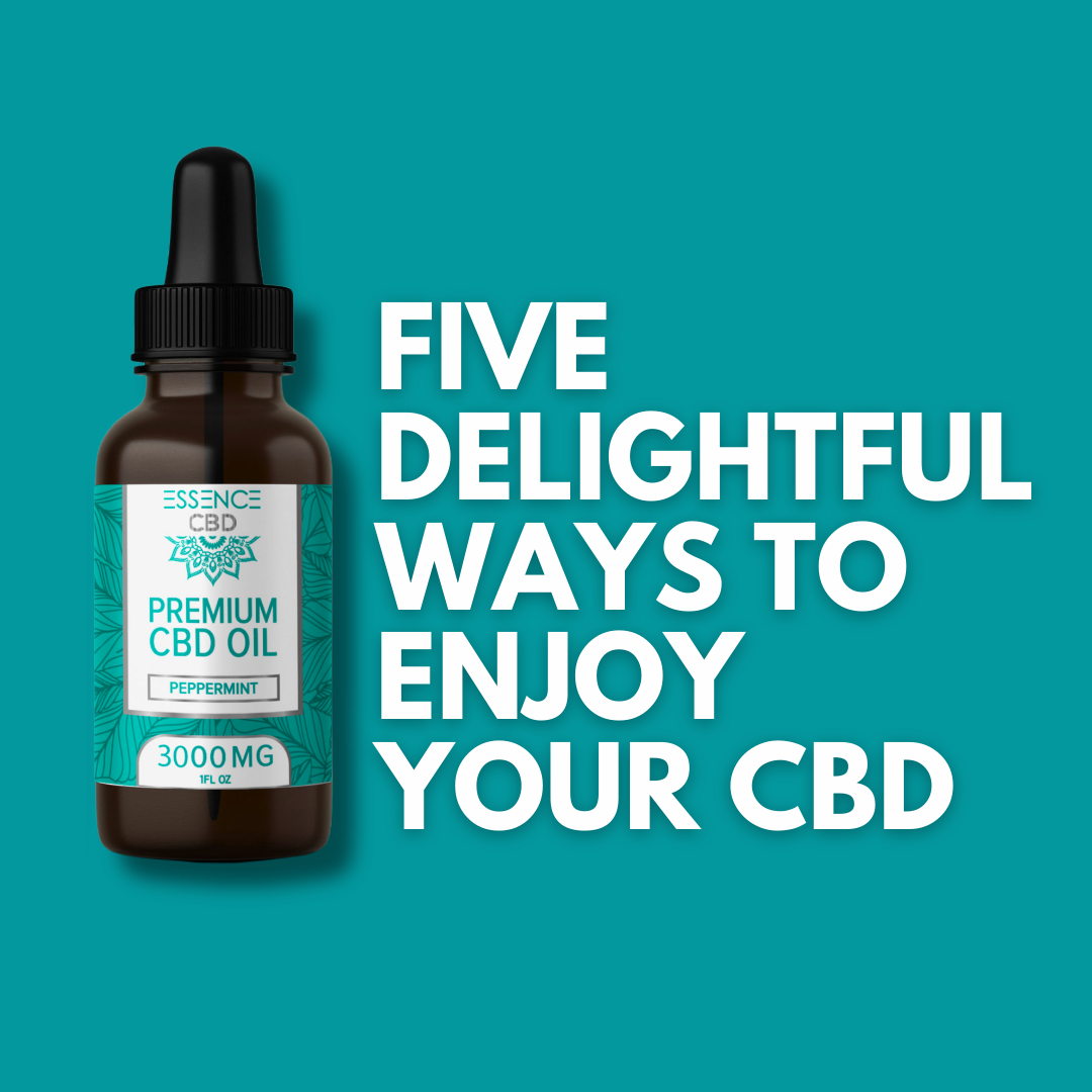 5 Delightful Ways To Enjoy Your CBD Oil