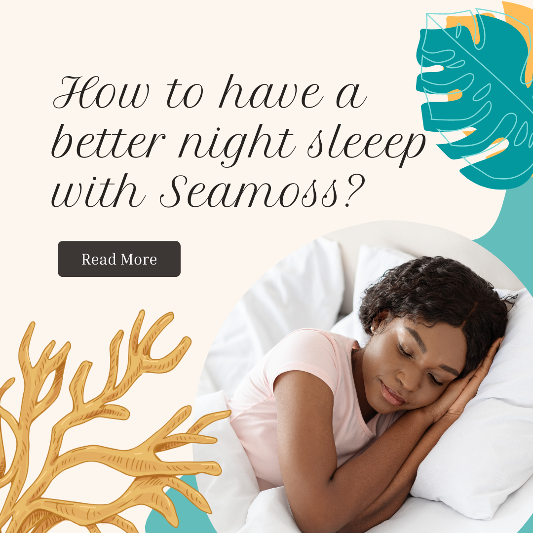 Unveiling the Sleep Benefits of Seamoss Products